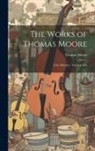 Thomas Moore - The Works of Thomas Moore: Irish Melodies. National Airs