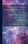 Royal Astronomical Society of Canada - Selected Papers and Proceedings - Royal Astronomical Society of Canada
