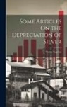 Walter Bagehot - Some Articles On the Depreciation of Silver