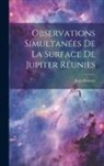 Jean Mascart - Observations Simultanées De La Surface De Jupiter Réunies