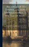 William Harrison, Isaiah M'Burney, Thomas Wilson - Records of the Tynwald & Saint John's Chapels in the Isle of Man ...: With an Appendix Containing an Account of the Duke of Atholl Taking Possession o