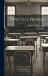 Melvin Hix, Hervey Walter Lowrie - Practice Primer