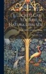 Hugh Andrew Johnstone Munro - T. Lucreti Cari De Rerum Natura Libri Sex: Explanatory Notes