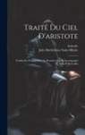 Aristotle, Jules Barthélemy Saint-Hilaire - Traité Du Ciel D'aristote: Traduit En Français Pour La Première Fois Et Accompagné De Notes Perpétuelles