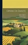 Dante Alighieri, Edward Moore, Paget Jackson Toynbee - Opere Di Dante