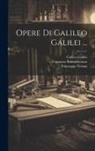 Tommaso Buonaventura, Galileo Galilei, Vincenzio Viviani - Opere Di Galileo Galilei