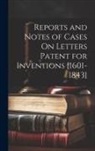 Anonymous - Reports and Notes of Cases On Letters Patent for Inventions [1601-1843]