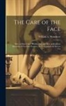 William A. Woodbury - The Care of the Face: How to Have Clear, Healthy Skin and How to Eradicate Blemishes of Face and Features, for Professional and Private Use