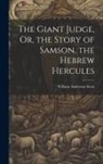 William Anderson Scott - The Giant Judge, Or, the Story of Samson, the Hebrew Hercules
