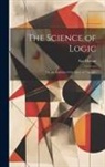 Asa Mahan - The Science of Logic: Or, an Analysis of the Laws of Thought