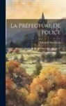 Edmond Mouneyrat - La Préfecture De Police