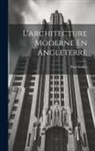 Paul Sédille - L'architecture Moderne En Angleterre