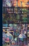 Jean-Baptiste Dumas - Traité De Chimie Appliquée Aux Arts; Volume 1