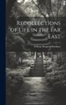 William Shepard Wetmore - Recollections of Life in the Far East