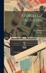 Annie Chase, E. Clow - Stories of Industry; Volume 1