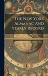 Anonymous - The New York Almanac and Yearly Record