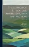 J. Limbird, Reuben Percy, John Timbs - The Mirror of Literature, Amusement, and Instruction; Volume 17