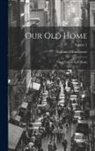 Nathaniel Hawthorne - Our Old Home: And English Note-Books; Volume 1