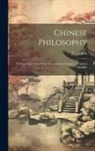 Paul Carus - Chinese Philosophy: An Exposition of the Main Characteristic Features of Chinese Thought