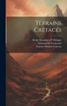 Gustave Honoré Cotteau, Edouard De Fromentel, Alcide Dessalines D' Orbigny - Terrains Crétacés