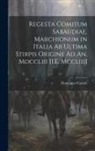 Domenico Carutti - Regesta Comitum Sabaudiae, Marchionum in Italia Ab Ultima Stirpis Origine Ad An. Mdccliii [I.E. Mccliii]