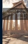 Arthur James Grant - Greece in the Age of Pericles