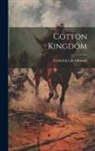 Frederick Law Olmsted - Cotton Kingdom