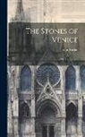 John Ruskin - The Stones of Venice: The Foundations
