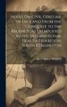 Lewis Strange Wingfield - Notes On Civil Costume in England From the Conquest to the Regency. As Exemplified in the International Health Exhibition, South Kensington