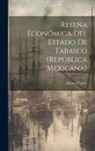 Alberto Correa - Reseña Económica Del Estado De Tabasco (República Mexicana)