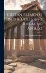 Mary Hamilton Swindler - Cretan Elements in the Cults and Ritual of Apollo