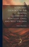 William Clifton Phalen - Economic Geology of the Kenova Quadrangle, Kentucky, Ohio, and West Virginia