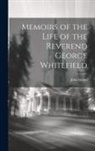 John Gillies - Memoirs of the Life of the Reverend George Whitefield