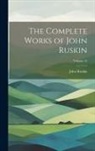 John Ruskin - The Complete Works of John Ruskin; Volume 12