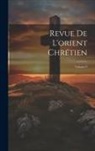 Anonymous - Revue De L'orient Chrétien; Volume 9