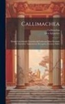Callimachus, Otto Schneider - Callimachea: Hymni Cum Scholiis Veteribus Ad Codicum Fidem Recensiti Et Emendati, Epigrammata Recognita, Excursus Additi