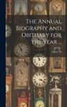 Anonymous - The Annual Biography and Obituary for the Year ...; Volume 13