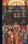 Paul Sébillot - Traditions Et Superstitions De La Haute-Bretagne; Volume 1