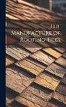 Anonymous - The Manufacture of Roofing Tiles
