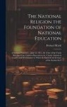 Herbert Marsh - The National Religion the Foundation of National Education: A Sermon Preached ... June 13, 1811, the Time of the Yearly Meeting of the Children Educat