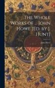 John Howe - The Whole Works of ... John Howe [Ed. by J. Hunt]
