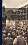 Alexandre Millerand - Travail Et Travailleurs