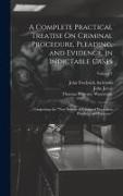 John Frederick Archbold, John Jervis, William Newland Welsby - A Complete Practical Treatise On Criminal Procedure, Pleading, and Evidence, in Indictable Cases: ... Comprising the "New System of Criminal Procedure