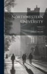 Anonymous - Northwestern University: A History, 1855-1905; Volume 1