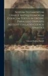 Edward Halifax Hansell - Novum Testamentum Graece Antiquissimorum Codicum Textus in Ordine Parallelo Dispositi Accedit Collatio Codicis Sinaitici; Volume 1