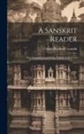 Charles Rockwell Lanman - A Sanskrit Reader: With Vocabulary and Notes, Volume 1, parts 1-2