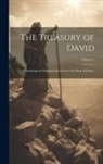 Anonymous - The Treasury of David: Containing an Original Exposition of the Book of Psalms; Volume 5