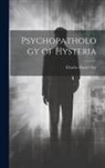 Charles Daniel Fox - Psychopathology of Hysteria