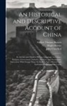 John Crawfurd, Hugh Murray, William Wallace - An Historical and Descriptive Account of China: Its Ancient and Modern History, Language, Literature, Religion, Government, Industry, Manners, and Soc