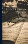 William Ashton Ellis, Carl Friedrich Glasenapp - Life of Richard Wagner; Volume 2